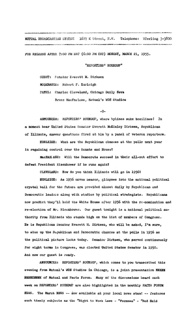 This interview transcript records Everett McKinley Dirksen's appearance on Reporters' Roundup. Dirksen fields questions regarding the upcoming presidential election, the Eisenhower administration, the Bricker Amendment, Formosa, Senator Joseph McCarthy, and Illinois politics.