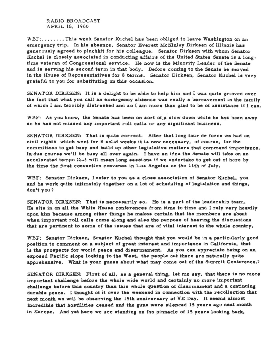 This interview transcripts records Everett McKinley Dirksen filling in for Senator Thomas Kuchel on the radio. Dirksen responds to questions regarding the Cold War, the space program, water resources, civil rights, and other pending legislation.