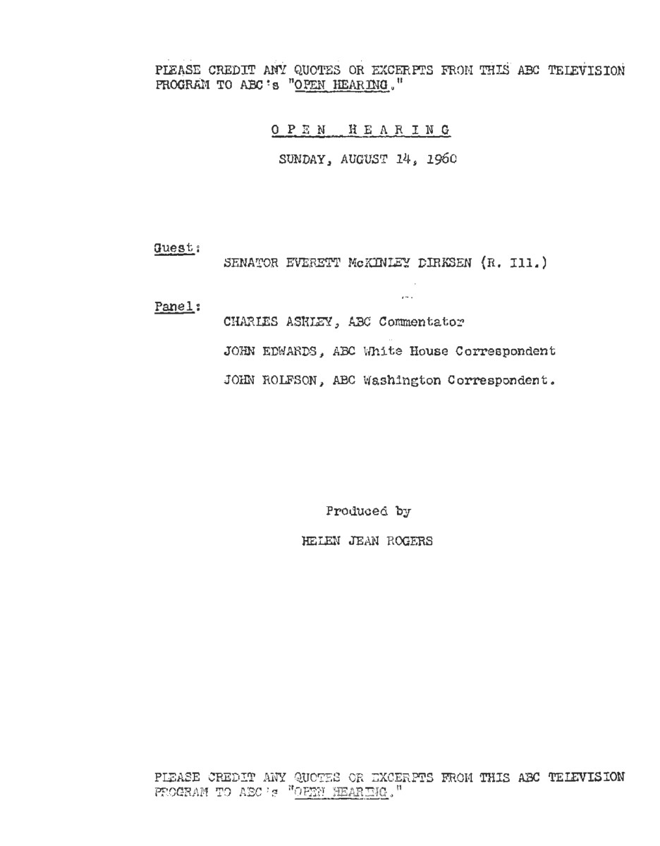 This interview transcript records Everett McKinley Dirksen's appearance on ABC's Open Hearing. Dirksen fields questions about minimum wage legislation, civil rights, the Forand Bill, and other legislation as well as the upcoming presidential election.