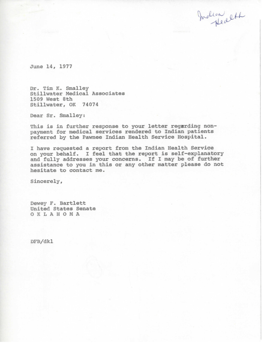 The document consists of a series of letters regarding non-payment for medical services rendered to Indian patients referred by the Pawnee Indian Health Service Hospital. Dr. Tim K. Smalley and Dr. Sam L. Earnest have requested assistance from Senator Dewey F. Bartlett in getting payment for services provided. The issue was due to lack of communication between the Indian Health Service and consultants like Dr. Smalley. The Indian Health Service has now authorized payment for outstanding obligations to Dr. Smalley. Senator Bartlett has been actively involved in resolving the issue and ensuring prompt payment for the services rendered.