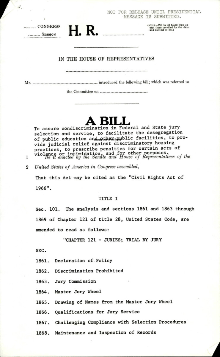 Draft Of The Civil Rights Act Of 1966, Which Ensures "nondiscrimination In Federal And State Jury Selection And Service, To Facilitate The Desegregation Of Public Education And Other Public Facilities, To Provide Judicial Relief Against Discriminatory Housing Practices, To Prescribes Penalties For Certain Acts Of Violence Or Intimidation, And For Other Purposes."