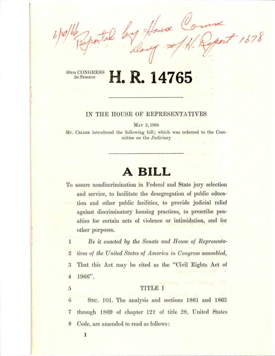 Draft Of The Civil Rights Act Of 1966 Introduced By Rep. Celler. The Act Ensures Nondiscrimination In Juries, Desegregation In Public Schools, And Judicial Relief Against Discriminatory Housing Practices.