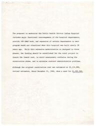["The proposal to modernize the Public Health Service Indian Hospital in Talihina, Oklahoma includes major functional rearrangements, expansion of departments, and the addition of 100 GM&S beds. The project will be completed in three phases to avoid increased costs and construction issues. The estimated cost has increased to $1,502,000, and it is recommended to award one construction contract for all phases. The hospital serves as a primary health resource for the Choctaw and other tribes in the area, and the proposed modernization aims to improve the efficiency and quality of healthcare services provided."]