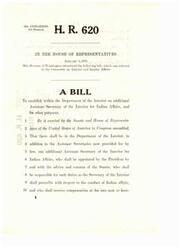 ["H.R. 620 is a bill introduced in the House of Representatives to establish an additional Assistant Secretary of the Interior for Indian Affairs within the Department of the Interior. The bill aims to elevate the responsibility for Indian affairs within the Department and address conflicts of interest. The new Assistant Secretary would be appointed by the President with Senate approval and would focus solely on Indian matters. The bill also amends existing law to increase the number of Assistant Secretaries of the Interior from six to seven and repeals the position of Commissioner of Indian Affairs."]