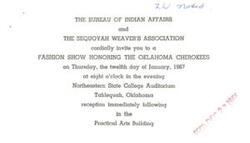 ["The Bureau of Indian Affairs and the Sequoyah Weaver's Association are hosting a fashion show honoring the Oklahoma Cherokees on January 12, 1967 at Northeastern State College Auditorium in Tahlequah, Oklahoma. There will be a reception following the event in the Practical Arts Building."]