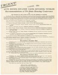 ["The Tri-State Housing Conference held in 1945 in Fargo, North Dakota addressed the acute housing situation facing returning veterans. Over one hundred people attended, including government and private business representatives in the housing and building materials field. Resolutions were adopted recommending raising priorities for building materials for returning veterans and establishing a national policy for the distribution of war surplus building materials. These recommendations were addressed to the President of the United States and Congress."]