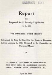 ["The document discusses a report on proposed social security legislation, H.R. 395, introduced by John D. Dingell in the House of Representatives in 1945. The legislation was referred to the Committee on Ways and Means. The report was approved by the Board of Directors of the Civic Club of Allegheny County in Pittsburgh, Pennsylvania."]