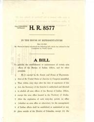 ["The document  is a bill introduced in Congress to prohibit the establishment or maintenance of certain area offices of the Bureau of Indian Affairs, with exceptions for the Territory of Alaska and offices on reservations. It also discusses the redistricting of the Five Civilized Tribes area for administrative purposes due to budget constraints, with consideration given to population, resources, and workload. The reduction in districts is seen as necessary due to the progress made by the tribes in managing their own affairs."]