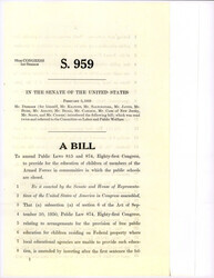 ["Bill S. 959 Introduced By Senator Dirksen And Co-sponsors, Amends Existing Laws To Ensure Access To Public Education For Children Of Armed Forces Members In Communities Where Schools Are Closed."]