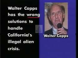 ["In the 1996 political TV ad for Republican candidate Andrea H. Seastrand, Walter Capps is repeatedly shown in a radio interview expressing his opposition to Proposition 187, a stance against the mass deportation of illegal aliens, and his support for granting them welfare benefits. The ad critiques these positions, highlighting them in a negative light to contrast with Seastrand's presumably different viewpoints on immigration and welfare policy."]